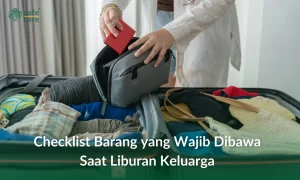 Checklist Wajib Liburan Keluarga Secara Alami Petualangan Tak Terlupakan Di Pelukan Ibu Pertiwi