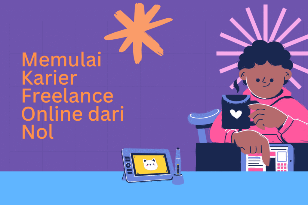 Langkah Mudah Memulai Kerja Freelance Online Dari Nol Panduan Lengkap Untuk Sukses Di Era Digital