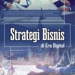 Strategi Sukses Ide Usaha Di Era Digital Membangun Bisnis Tangguh Di Tengah Gelombang Inovasi