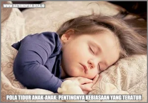 Tips Ahli Untuk Mengembangkan Pola Tidur Anak Anak Panduan Lengkap Bagi Orang Tua Dan Pendidik